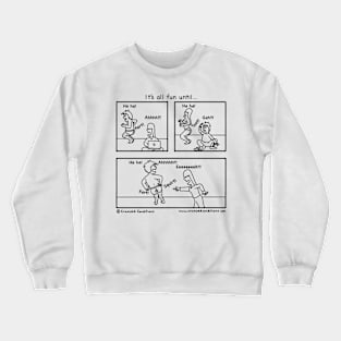 It's all fun until… Crewneck Sweatshirt